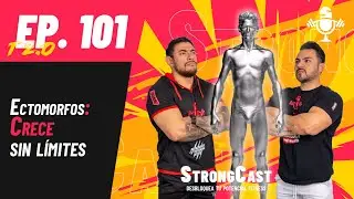 STRONGCAST | Episodio 101 | Ectomorfos: Crece sin l&iacute;mites