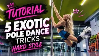 Tutorial - 5 Exotic Pole Dance Tricks Hard Style