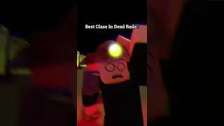 Dead Rails | Best Class in Dead Rails..