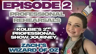 Kolbie&rsquo;s 2nd Professional (WIZARD OF OZ) Show Journey | Rising Theatre Star 🌟 |  EPISODE 2