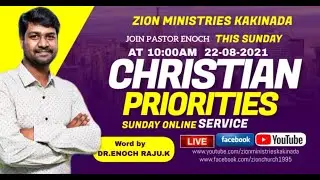 CHRISTIAN PRIORITIES || ZION MINISTRIES KAKINADA || LIVE || SUNDAY ONLINE SERVICE (22/08/2021).