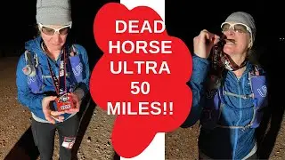 Dead Horse Ultra 50 MILES!!