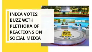 India Votes: Exit Polls 2019; Look At Plethora of Reactions On Social Media