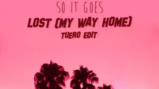 So It Goes - Lost ( My Way Home ) [ Tuero Edit ]