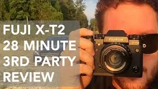 FUJI X-T2 3RD PARTY REVIEW (WITH RAW FILES) 28 MINUTES