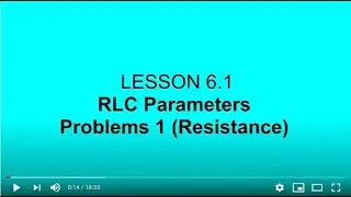 Lesson 6.1 RLC Parameters Problems 1 (RESISTANCE)