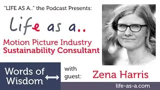 CAREER Words of Wisdom with a Motion Picture Industry Sustainability Consultant Zena Harris