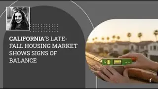 California&rsquo;s Late-Fall Housing Market Shows Signs of Balance