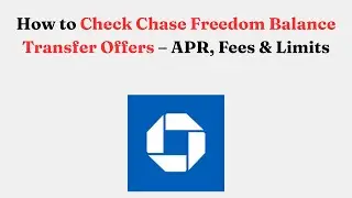 How to Check Chase Freedom Balance Transfer Offers &ndash; APR, Fees & Limits