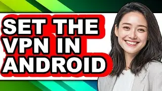 How to Set the Vpn in Android (updated)