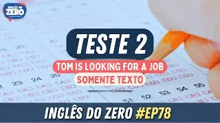 EP. 078 - SOMENTE O TEXTO (TESTE 2) | INGL&Ecirc;S DO ZERO PODCAST 🎧