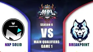 [GAME 1] NXP Solid vs Breakpoint | MPL-PH Season 6 Main Qualifiers