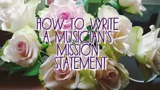 How to Write a Musician's Mission Statement (Rediscovering Motivation as an Adult Learner)