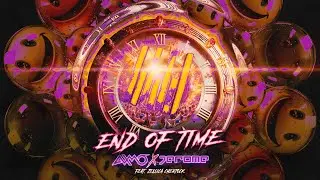 AXMO x Jerome ft. Jessica Chertock - End Of Time