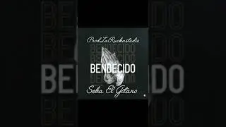 Seba El Gitano - BENDECIDO (Prod. LaRukaStudio)