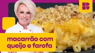 Macarrão com queijo e farofa com sabor de férias! | Ana Maria Braga | Mais Você
