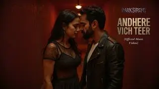 Andhere Vich Teer - Dark Sirens | Trisha Chatterjee | Official Music Video | New Bollywood Song 2025