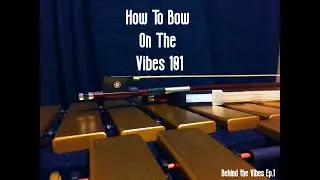 How To Bow On The Vibes 101  (Behind the Vibes Ep.1)