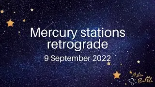 Mercury stations retrograde - 9 September 2022