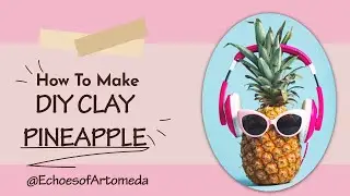 How to make Pineapple from Clay ✨ DIY Clay Pineapple | Easy Miniature Tutorial 🍍| Echoes of Artomeda