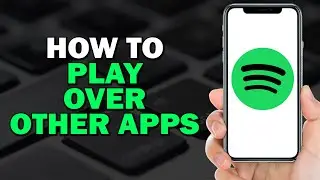 How To Make Spotify Play Over Other Apps  (Easiest Way)