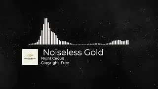 Night Circuit copyright-free music 2025 channel by Noiseless Gold