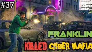 MICHEAL AND FRANKLIN KILLED CYBER MAFIA #37 #gta5