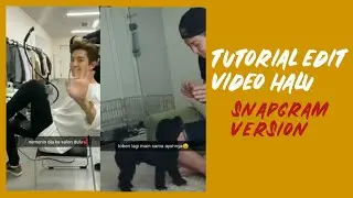 Tutorial edit video halu (Snapgram version)