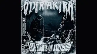 OTHR Akira - Visions of a Gangsta (Official Visualizer)