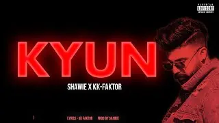KYUN | Shawie x KK Faktor | Prod By Shawie | Freestyle Music Video | 2020