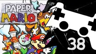 Loathe To Play Paper Mario - Ep. 38 