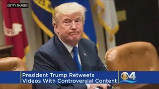 President Trump Retweets Anti-Muslim Videos