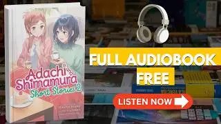 Adachi and Shimamura: Short Stories 2 (Light Novel) (Adachi and Shimamura[ Full Audiobook Free ]