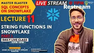 LECTURE 11 | STRING FUNCTIONS | PART 1 | SQL | SNOWFLAKE | LIVE STREAM | 11 PM | DATA ANALYTICS |