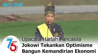 Upacara Harlah Pancasila, Jokowi Tekankan Optimisme Bangun Kemandirian Ekonomi