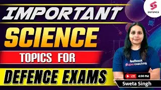 Important Science Topics Defence Exams | Compete Science Panning for CDS 1 2024 Exam | Sweta Singh