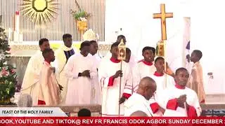 10AM MASS OF THE FAMILY OF JESUS MARY AND JOSEPH WITH REV FR FRANCIS ODOK AGBOR