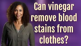 Can vinegar remove blood stains from clothes?