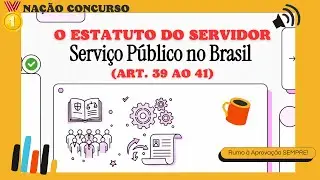 Artigo 39 ao 41 - Do Servidor Público Federal - Constituição 1988 (esquematizado)