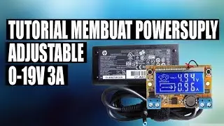 TUTORIAL MEMBUAT POWERSUPLY ADJUSTABLE 0-19V 3A DARI ADAPTOR LAPTOP BEKAS