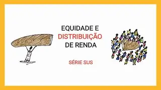 EQUIDADE e a distribui&ccedil;&atilde;o de renda - v&iacute;deo 3