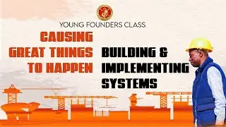 [YOUNG FOUNDERS CLASS] Building & Implementing Systems I Causing Great Things To Happen I 27/01/26
