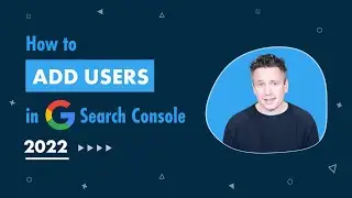 How to Add a User to Google Search Console in 2022