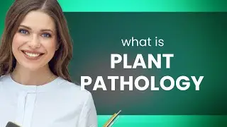 Understanding Plant Pathology: A Guide to the Science of Plant Diseases