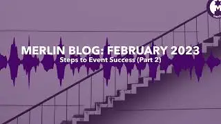 THE MERLIN BLOG: Steps to Event Success (Part 2)