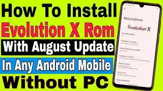 Without PC ( Hindi ) How To Install Evolution X Custom Rom With Android 13 In Any Android Mobile
