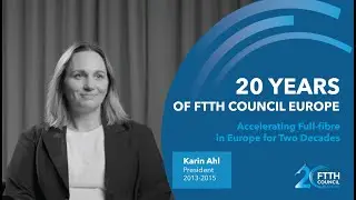 20-Year Anniversary of the FTTH Council Europe - Karin Ahl
