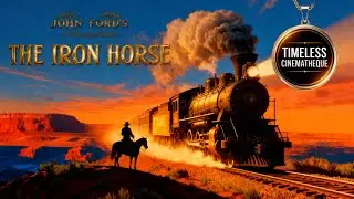 John Ford's The Iron Horse | Full Movie with New Expert Commentary