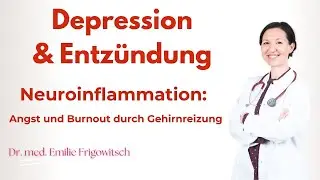 Neuroinflammation - wie Entz&uuml;ndung die Psyche & das Gehirn sch&auml;digt (Depression, Angst, Zytokine) 🔥