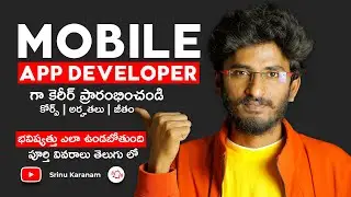 Mobile App Developer Career Explained in Telugu || Srinu Karanam